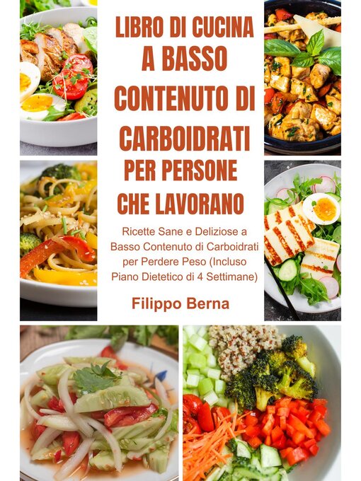 Title details for Libro di Cucina a Basso Contenuto di Carboidrati per Persone che Lavorano by Filippo Berna - Available